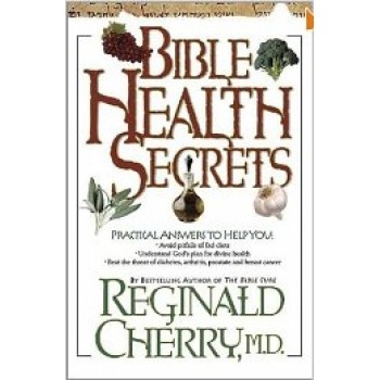 Bible Health Secrets: Practical answers to help you by Reginald Cherry